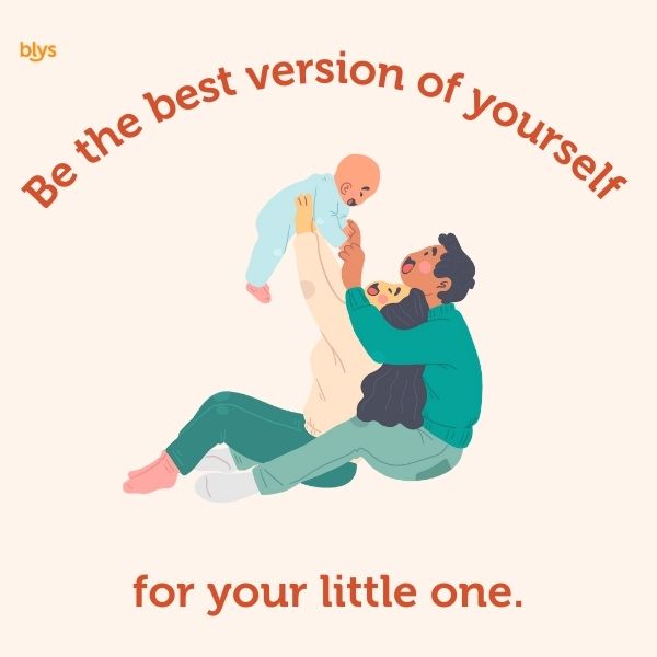 be the best version of yourself for your little one